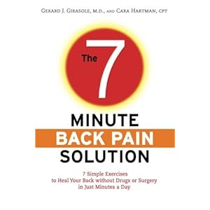 The 7-Minute Back Pain Solution: 7 Simple Exercises to Heal Your Back Without Drugs or Surgery in Just Minutes a Day