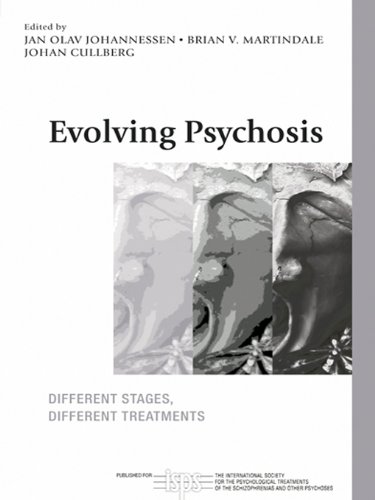 Evolving Psychosis: Different Stages, Different Treatments (The International Society for Psychological and Social Approaches  to Psychosis Book Series)