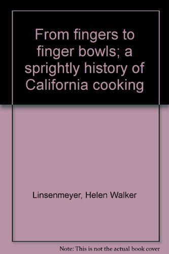 From fingers to finger bowls; a sprightly history of California cooking