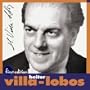 Villa-Lobos: Erosion; Dawn in a Tropical Forest; Danses Africaines; Bachianas Brasileiras No. 4