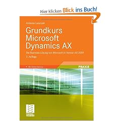 Grundkurs Microsoft Dynamics AX: Die Business-L�sung von Microsoft in Version AX 2009
