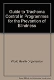 Guide to trachoma control : in programmes for the prevention of blindness