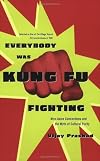 Everybody Was Kung Fu Fighting: Afro-Asian Connections and the Myth of Cultural Purity