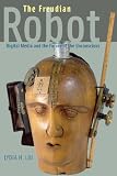 The Freudian robot : digital media and the future of the unconscious