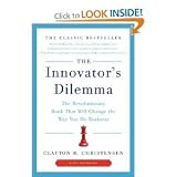 The Innovators Dilemma: The Revolutionary Book That Will Change the Way You Do Business [Paperback]
