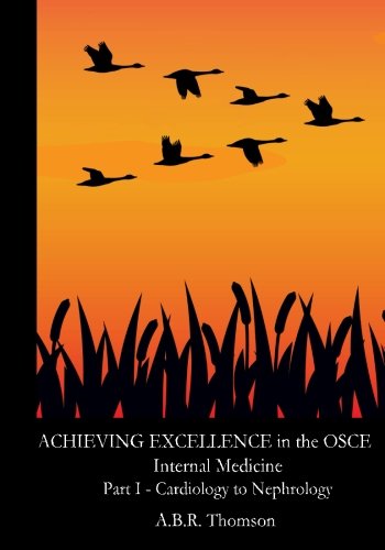 Achieving Excellence in the OSCE - Part One: Cardiology to Nephrology