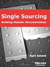 Single Sourcing: Building Modular Documentation