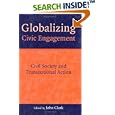 Globalizing Civic Engagement: Civil Society and Transnational Action by  John D. Clark