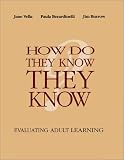 How Do They Know They Know: Evaluating Adult Learning (Jossey Bass Higher and Adult Education Series)