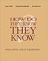 How Do They Know They Know: Evaluating Adult Learning (Jossey Bass Higher and Adult Education Series)