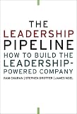 The Leadership Pipeline: How to Build the Leadership-Powered Company