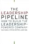 The Leadership Pipeline: How to Build the Leadership-Powered Company