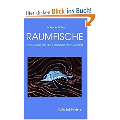 Raumfische: Eine Reise an die Grenzen der Realit�t