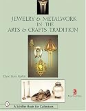 Jewelry & Metalwork in the Arts & Crafts Tradition: 2nd Edition, Revised