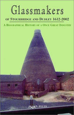 Glassmakers of Stourbridge and Dudley 1612-2002