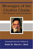 Messages of the Chofetz Chaim: 100 Stories and Parables