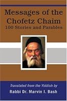 Messages of the Chofetz Chaim: 100 Stories and Parables