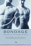 Bondage - Ausstieg aus der Selbstkontrolle. Ein Handbuch - Tom Schmitt