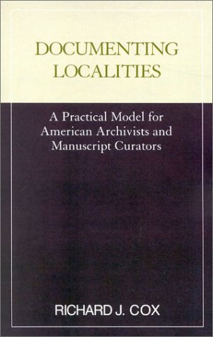 Documenting Localities: A Practical Model for American Archivists and Manuscript Curators