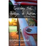 Crossing the Bridge of Autism, Our family Story