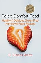 Paleo Comfort Food: Healthy & Delicious Gluten-Free Homestyle Paleo Recipes