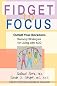 Fidget to Focus: Outwit Your Boredom: Sensory Strategies for Living with Add   [FIDGET TO FOCUS] [Paperback]