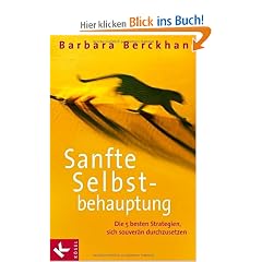 Sanfte Selbstbehauptung: Die 5 besten Strategien, sich souver�n durchzusetzen