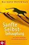 Sanfte Selbstbehauptung: Die 5 besten Strategien, sich souver�n durchzusetzen
