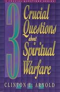 3 Crucial Questions about Spiritual Warfare (Three Crucial Questions)