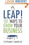 Leap!: 101 Ways to Grow Your Business