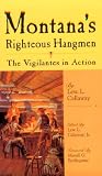 Montana's Righteous Hangmen: The Vigilantes in Action