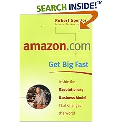 amazon.com - Get Big Fast : Inside the Revolutionary Business Model That Changed the World