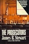 The Prosecutors: Inside the Offices of the Government's Most Powerful Lawyers