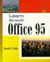 Learn Microsoft Office for Windows 95: Comprehensive Tutorials for Word 7.0, Excel 7.0, Access 7.0, Powerpoint 7.0, Schedule 7.0, Shortcut Bar, Binder, and Much More... (Programmer's Example)