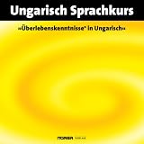 Norea Audio-Sprachführer: Überlebenskenntnisse in Ungarisch. Audio-CD. Ein lustbetonter Audio-Sprachkurs zum Selbstlernen (Lernmaterialien)