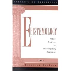Epistemology: Classic Problems and Contemporary Responses (Elements of Philosophy)