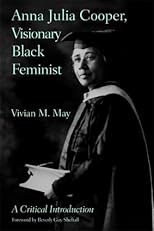 Anna Julia Cooper, Visionary Black Feminist: A Critical Introduction