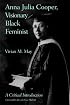 Anna Julia Cooper, Visionary Black Feminist: A Critical Introduction