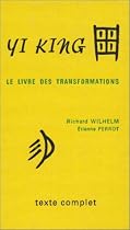 Yi king : Le Livre des transformations (texte complet)