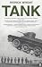 Tank: The Progress of a Monstrous War Machine