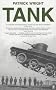 Tank: The Progress of a Monstrous War Machine