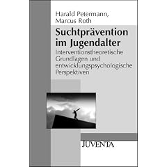Suchtpr�vention im Jugendalter: Interventionstheoretische Grundlagen und entwicklungspsychologische Perspektiven (Juventa Paperback)