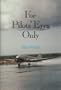 For Pilots' Eyes Only: Confessions of a Pan Am Veteran