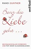 #1: Bevor die Liebe geht…: Beziehungsfallen vermeiden und für immer zusammenbleiben