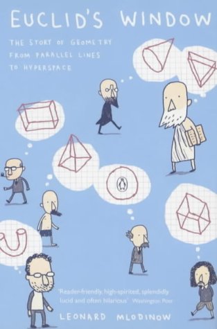 Euclid's Window: The Story of Geometry from Parallel Lines to Hyperspace (Penguin Press Science)