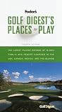 Golf Digest's Places to Play, 4th Edition: 6,000 Public and Resort Courses in the USA, Canada, Mexico and the Islands, with the Latest Player Ratings (Special-Interest Titles)