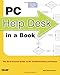 PC Help Desk in a Book: Do-It-Yourself Guide to PC Troubleshooting and Repair