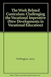 The work related curriculum : challenging the vocational imperative