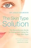 The Skin Type Solution: A Revolutionary Guide to Your Best Skin Ever