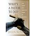What's a Pastor to Do?: The Good and Difficult Work of Ministry